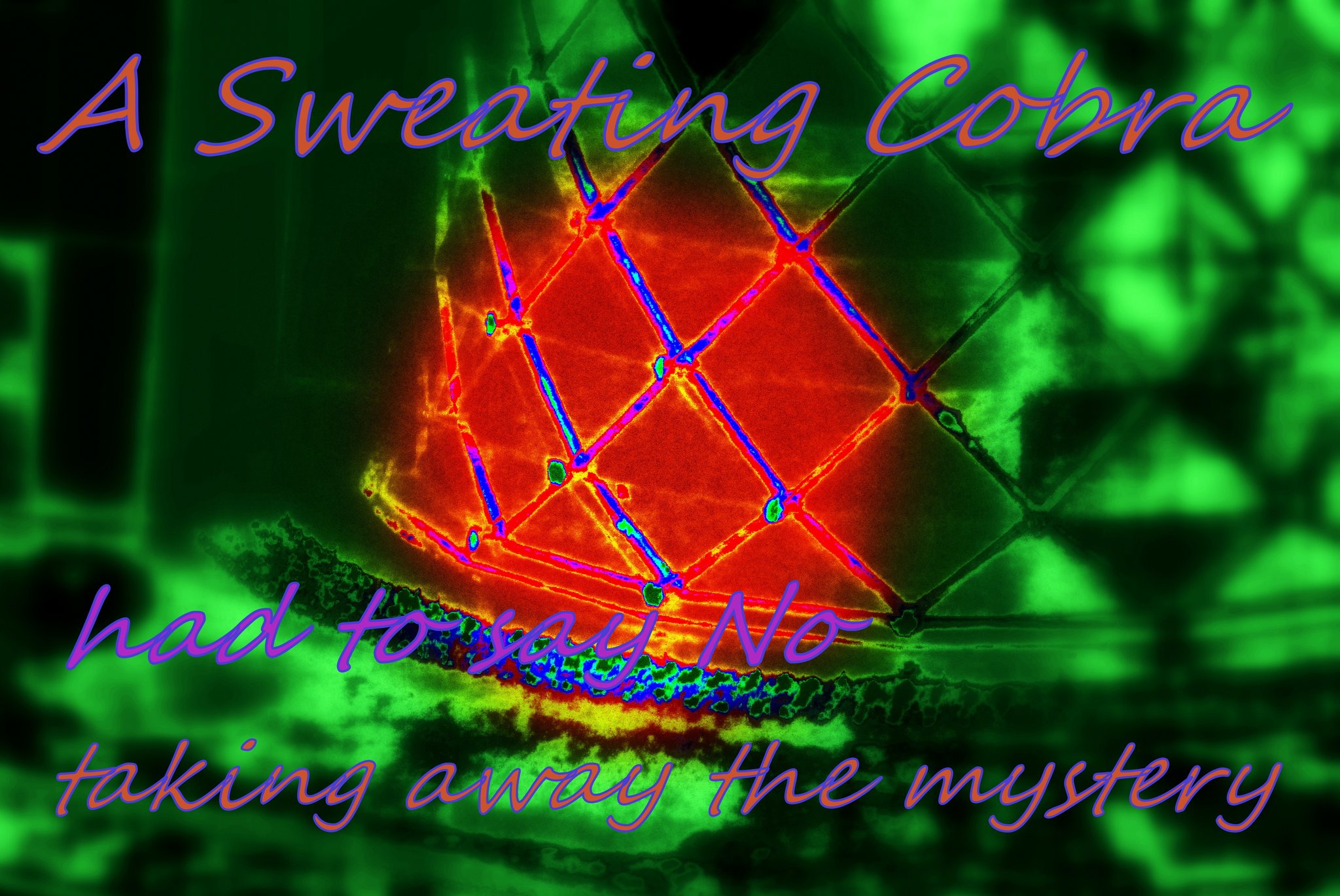 A Sweating Cobra had to say No taking away the mystery - Cosmic Art Card