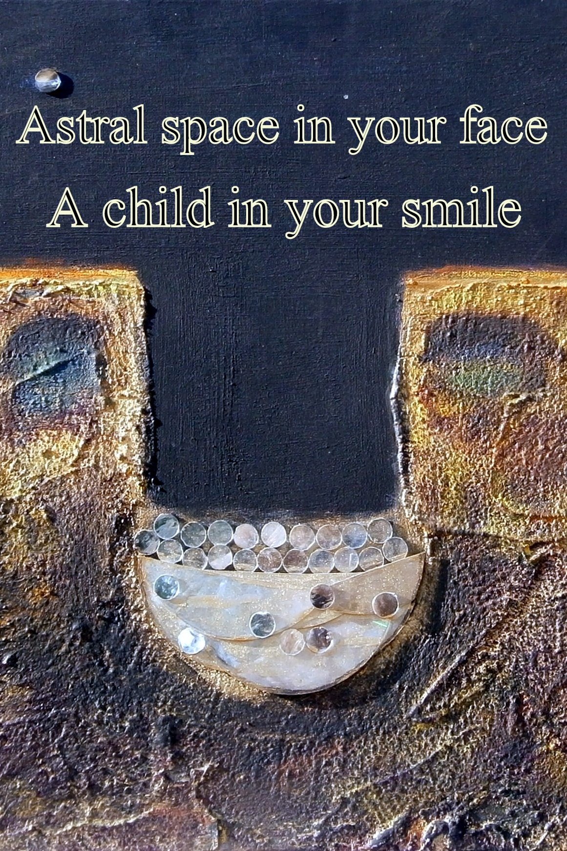 Astral space in your face A child in your smile - Cosmic Art Card featuring cosmic elements