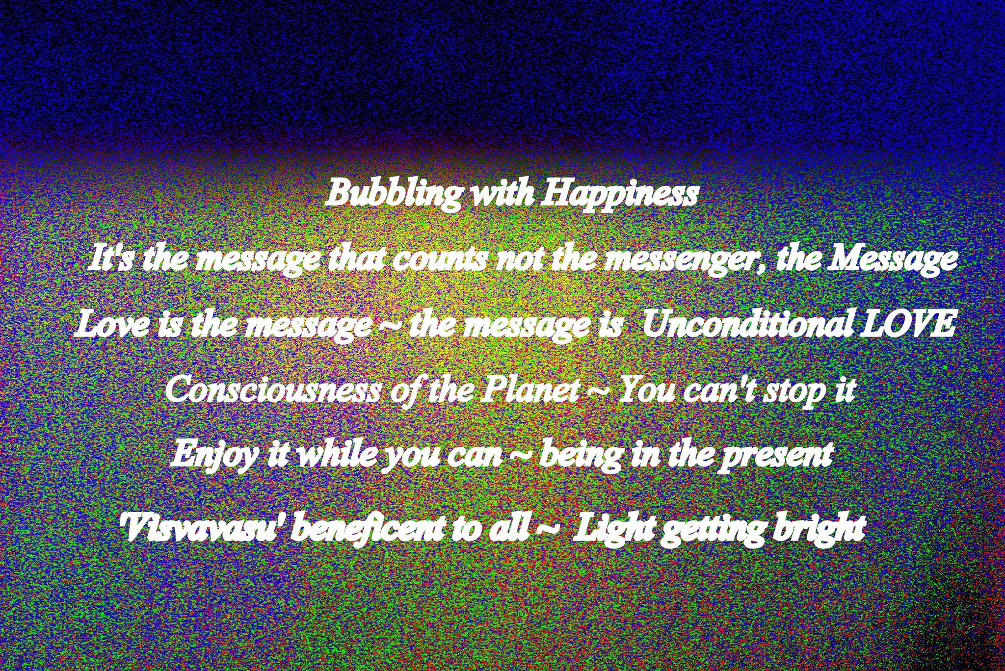 Bubbling with Happiness Its the message that counts not the messenger the Message Love is the messag - Art Card depicting ...