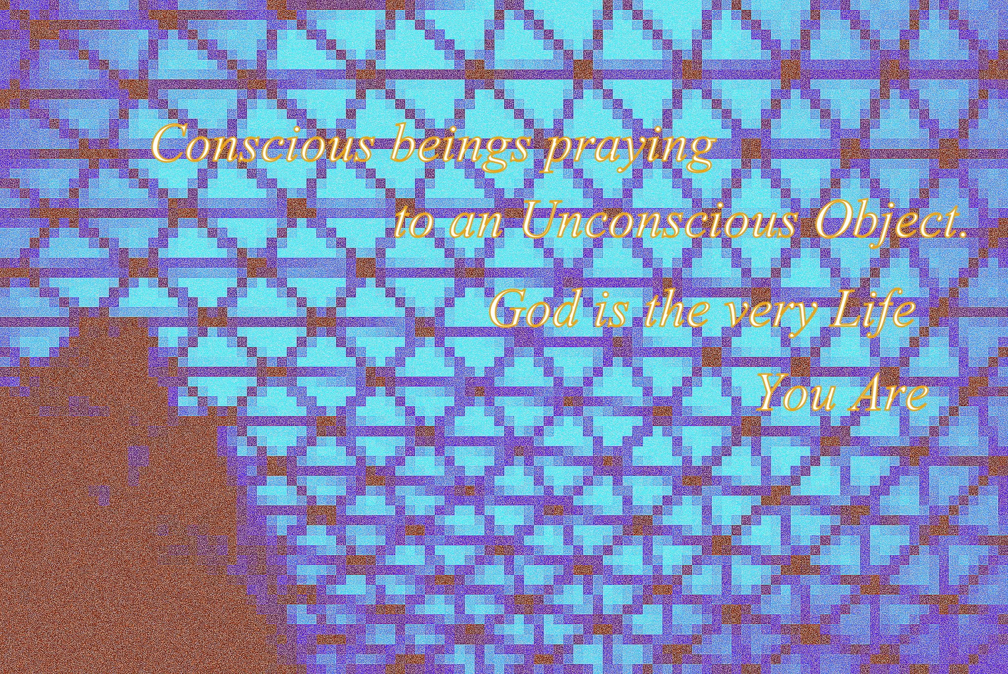 Conscious beings praying to an Unconscious Object. God is the very Life You Are - Cosmic Art Card