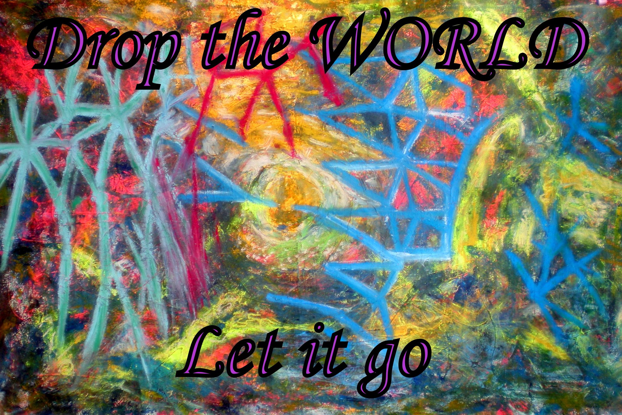 Drop the WORLD Let it go - Cosmic Art Card