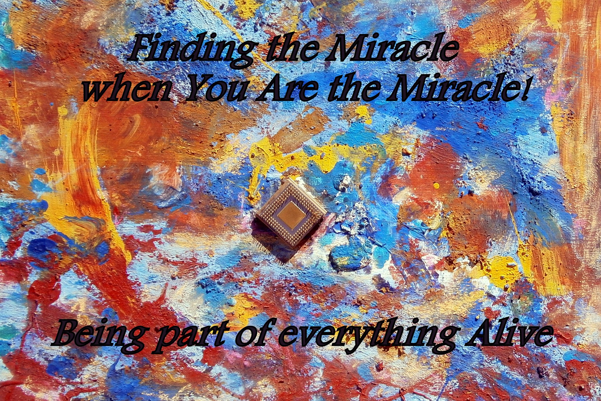 Finding the Miracle when You Are the Miracle Being part of everything Alive - Cosmic Art Card