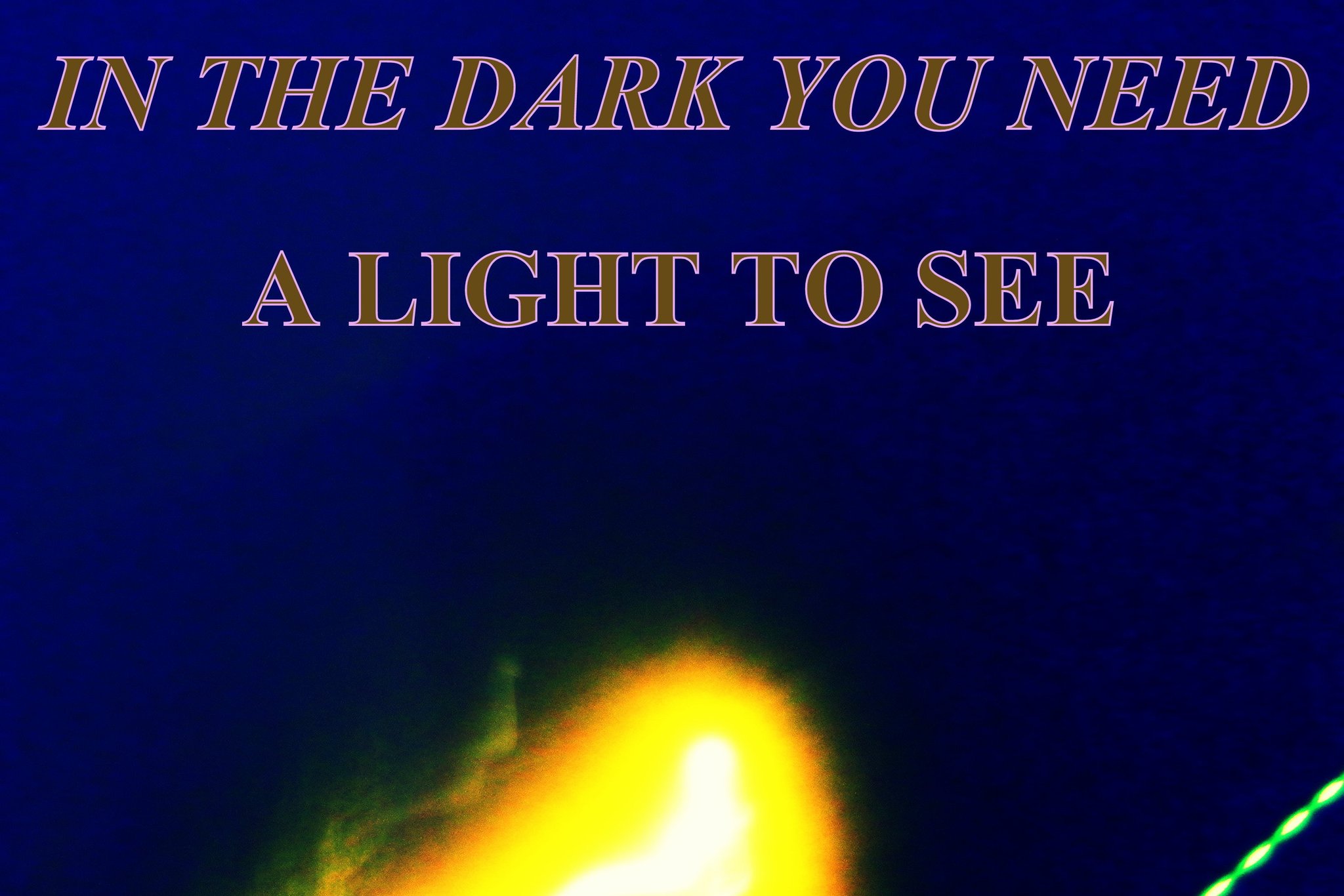 IN THE DARK YOU NEED A LIGHT TO SEE - Cosmic Art Card with celestial imagery