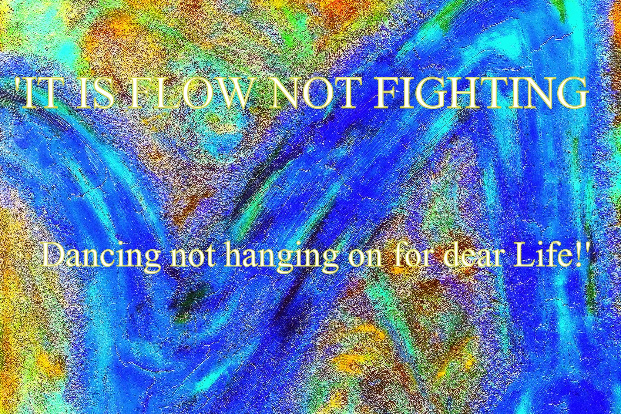 IT IS FLOW NOT FIGHTING Dancing not hanging on for dear Life - Cosmic Art Card