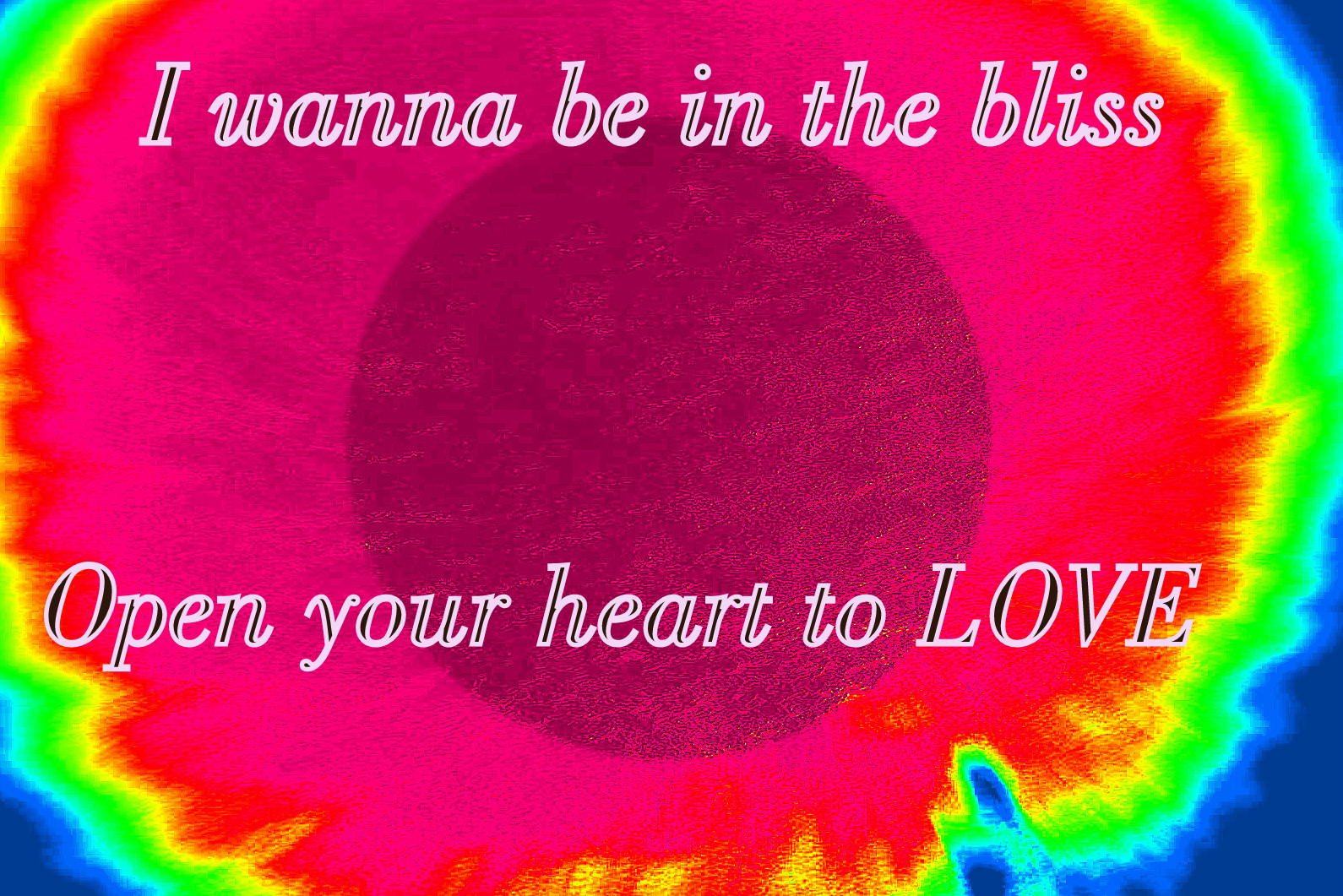 I wanna be in the bliss Open your heart to LOVE - Cosmic Art Card depicting emotional essence