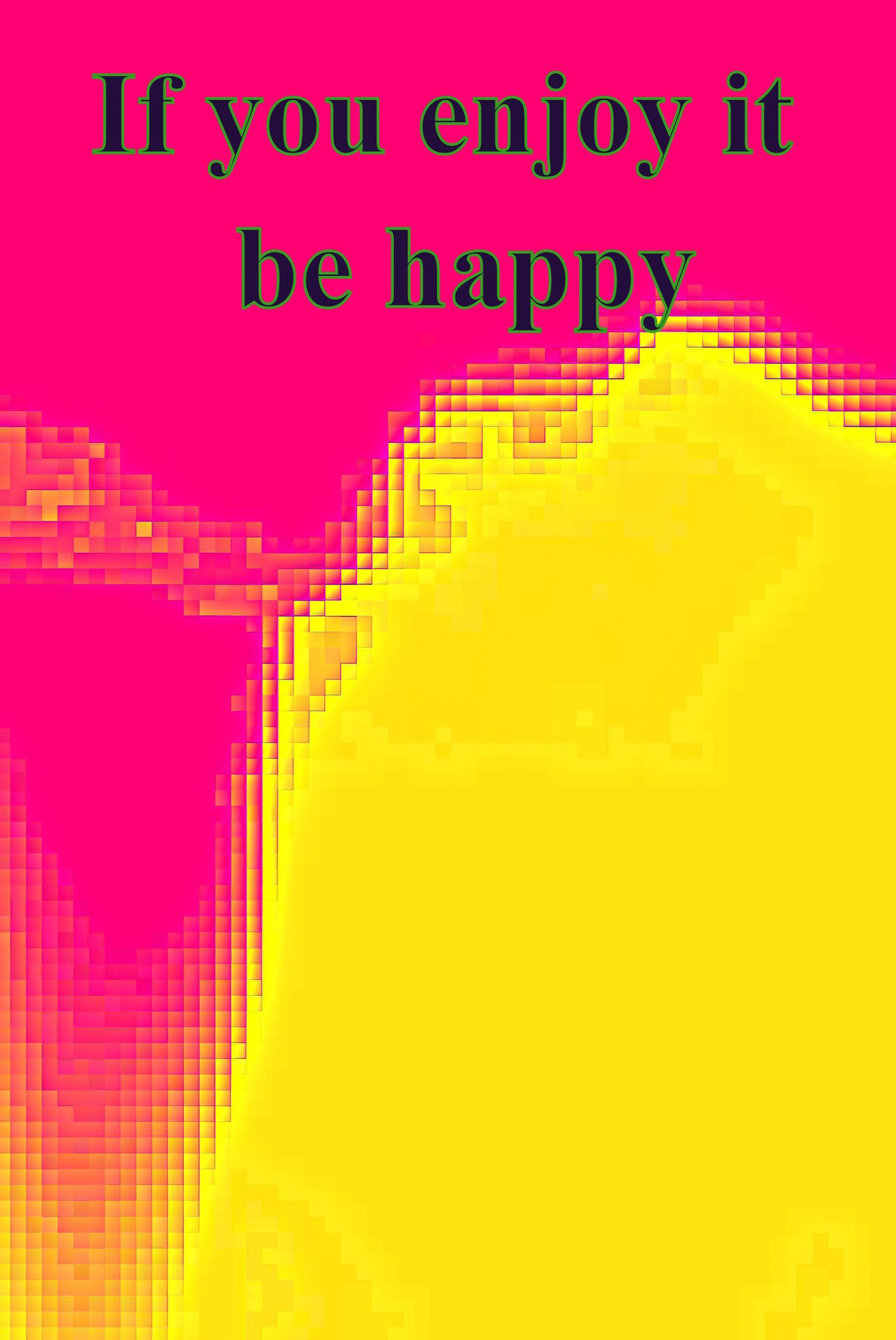 If you enjoy it be happy - Cosmic Art Card