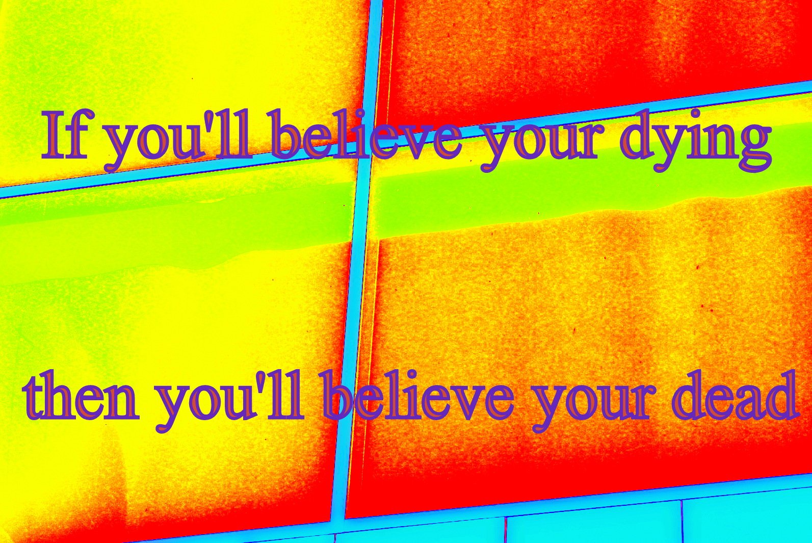 If youll believe your dying then youll believe your dead - Cosmic Art Card