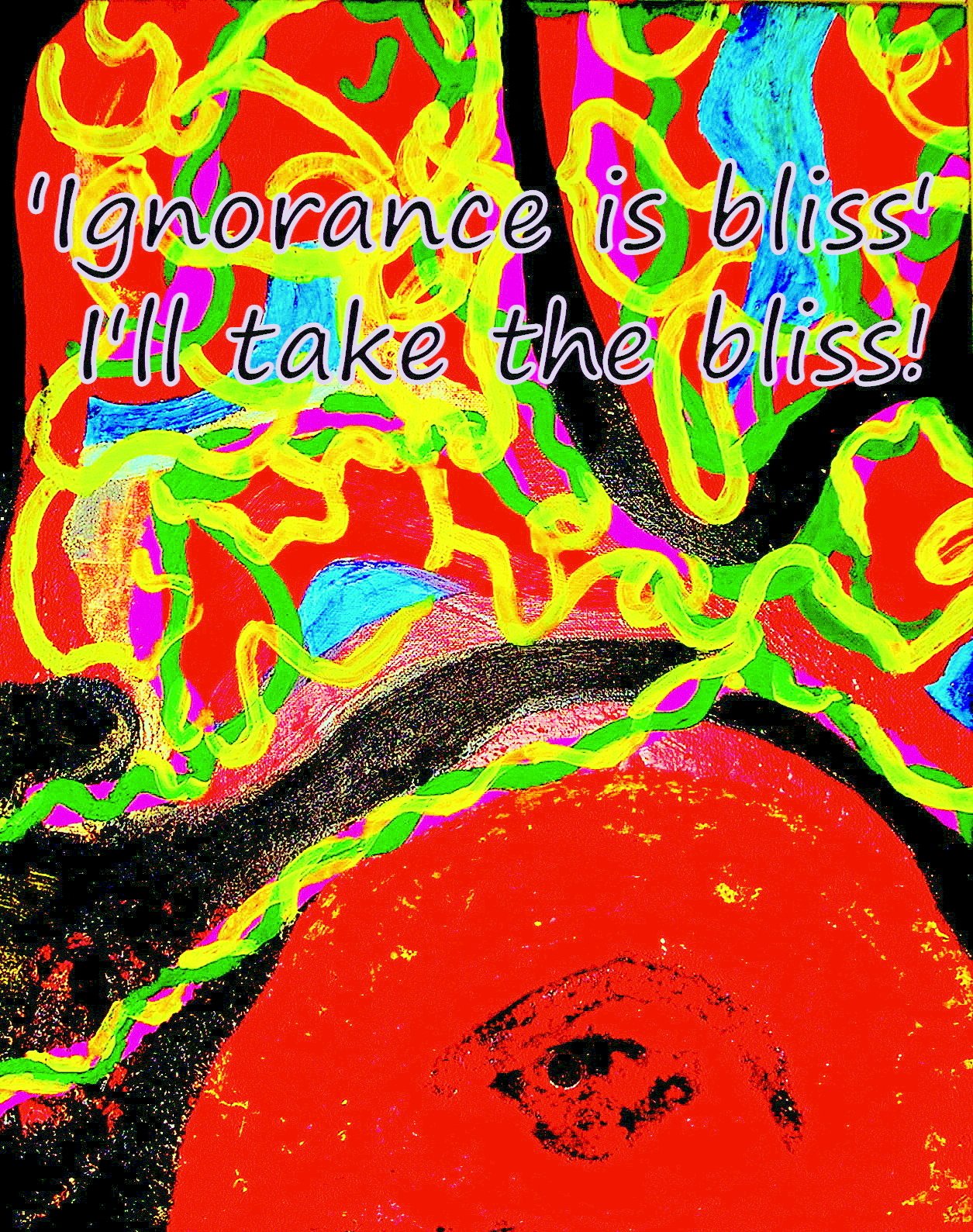 Ignorance is bliss Ill take the bliss - Cosmic Art Card