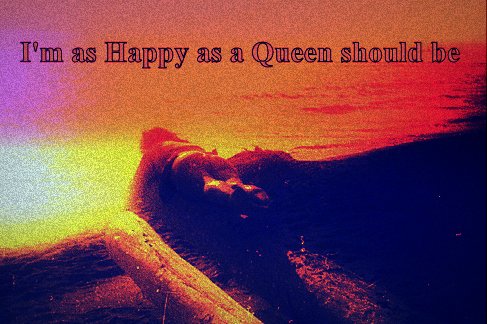 Im as Happy as a Queen should be - Cosmic Art Card