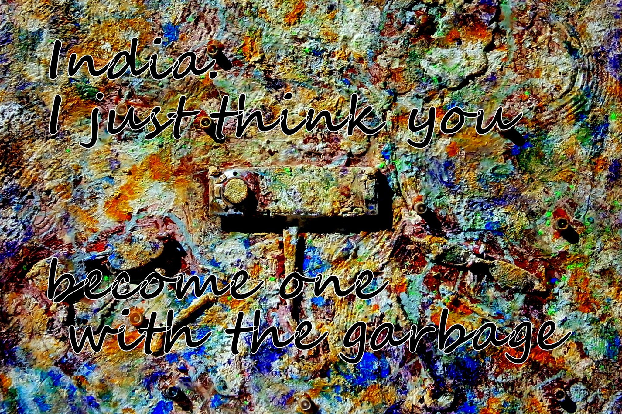 India. I just think you become one with the garbage - Cosmic Art Card