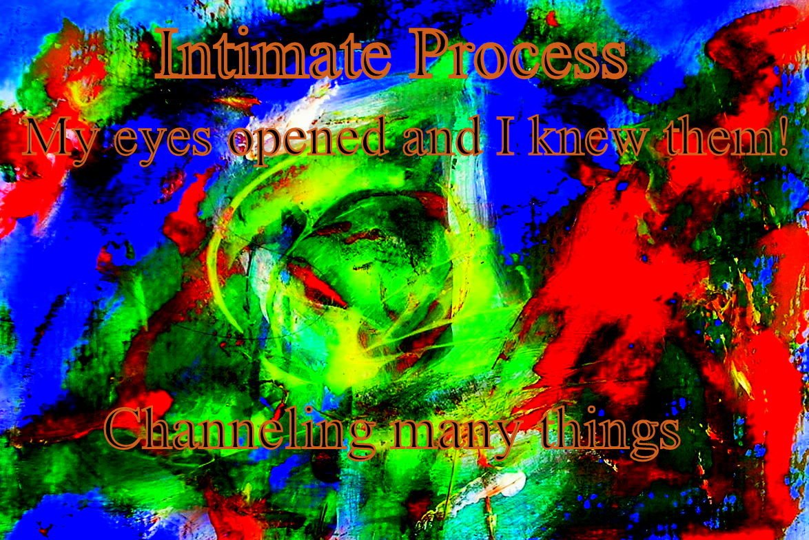 Intimate Process My eyes opened and I knew them Channeling many things - Cosmic Art Card