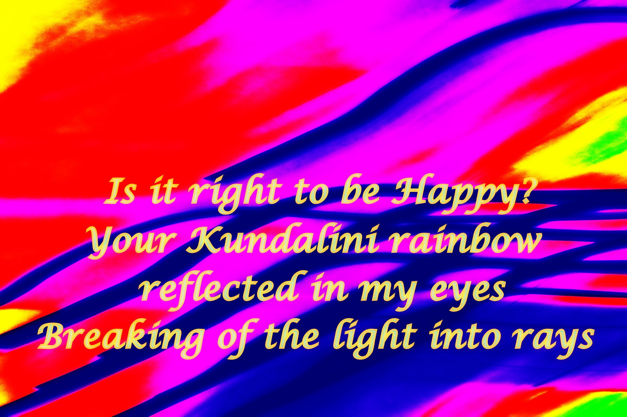 Is it right to be Happy Your Kundalini rainbow reflected in my eyes Breaking of the light into rays - Cosmic Art Card with...