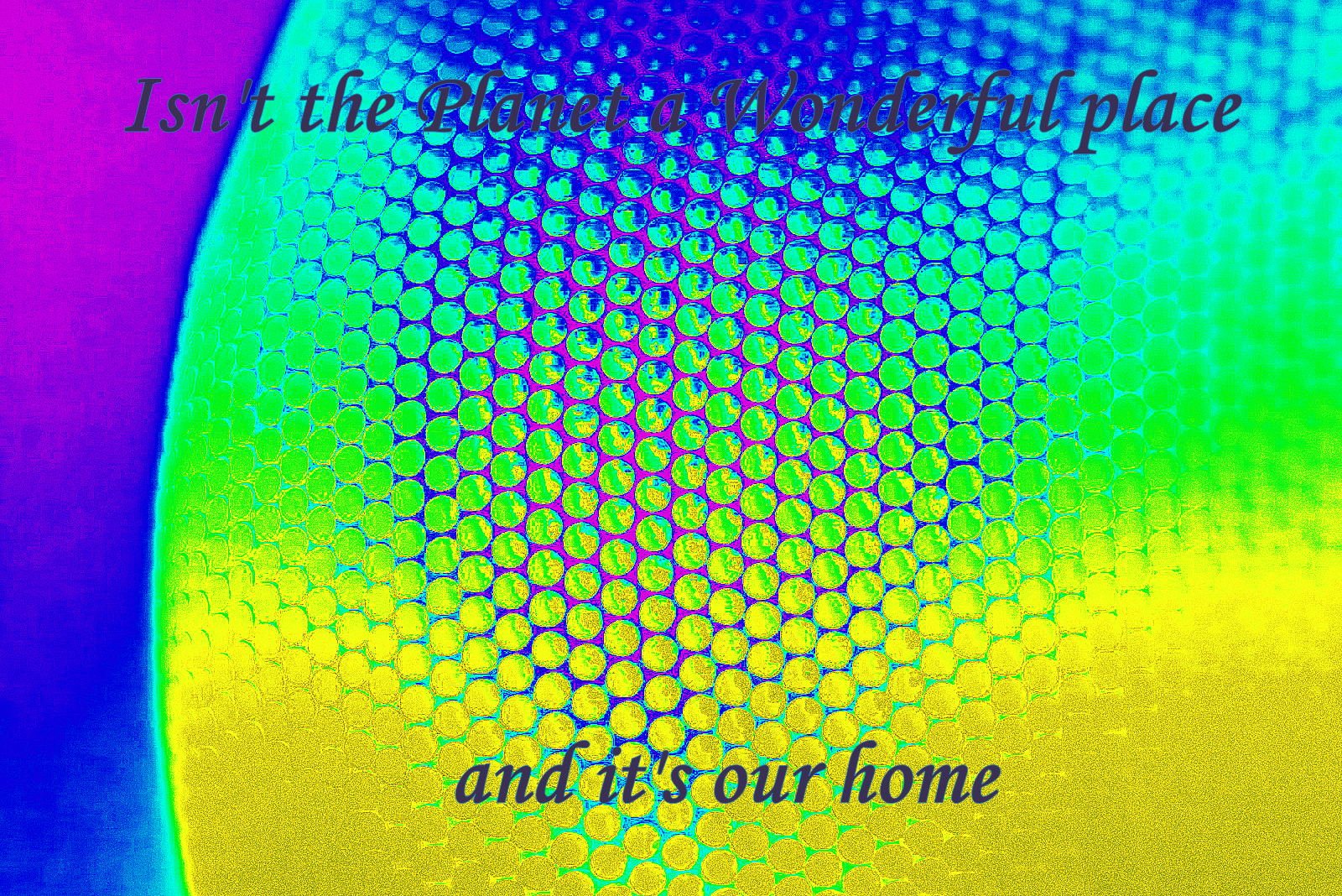 Isnt the Planet a Wonderful place and its our home - Cosmic Art Card