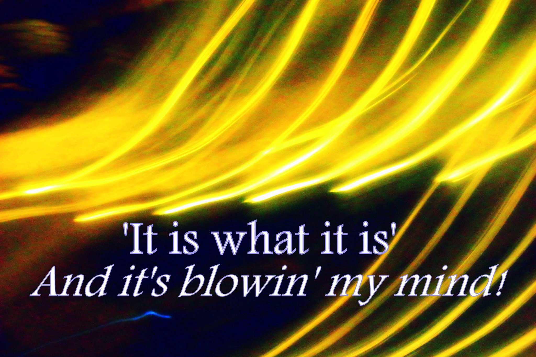 It is what it is And its blowin my mind - Cosmic Art Card