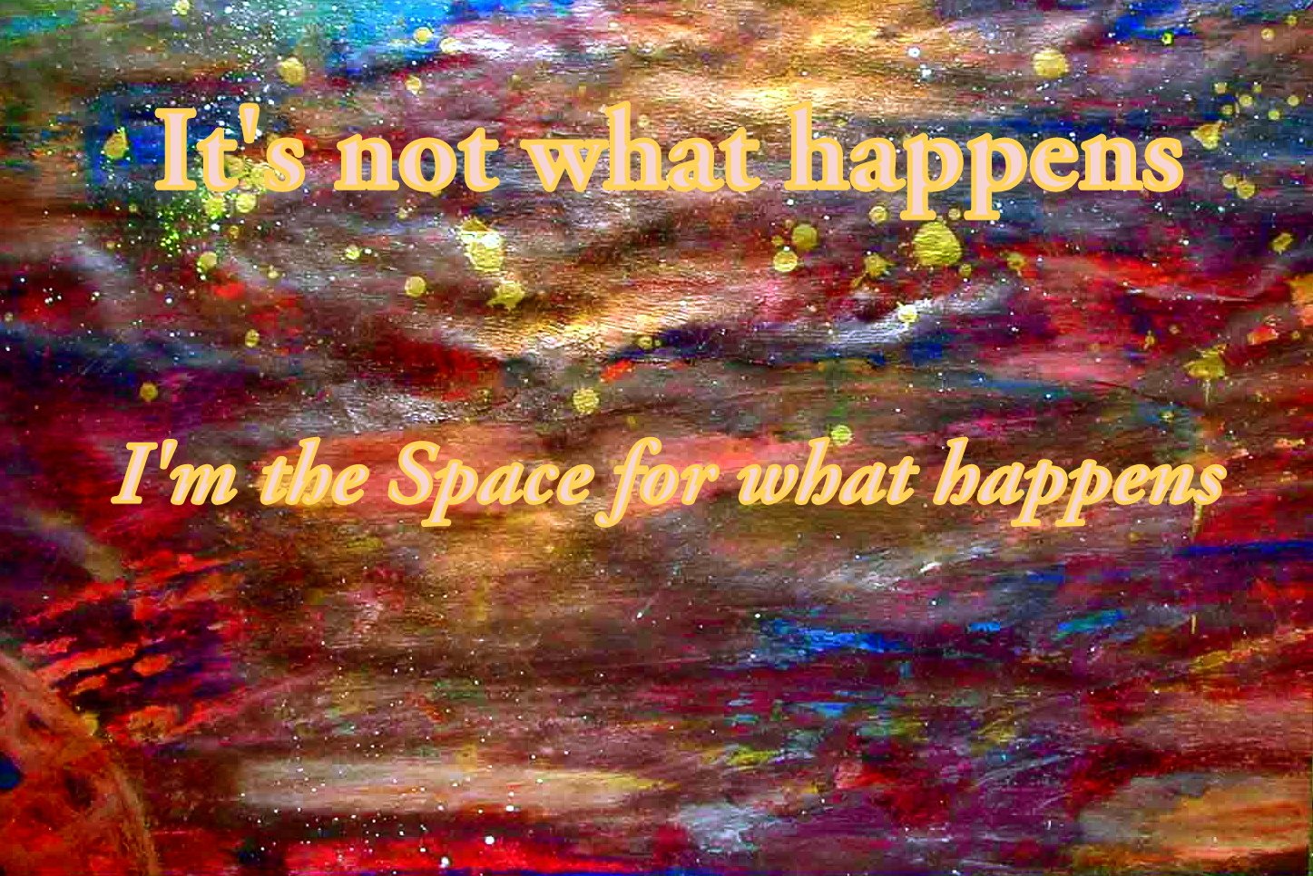 Its not what happens Im the Space for what happens - Cosmic Art Card featuring cosmic elements