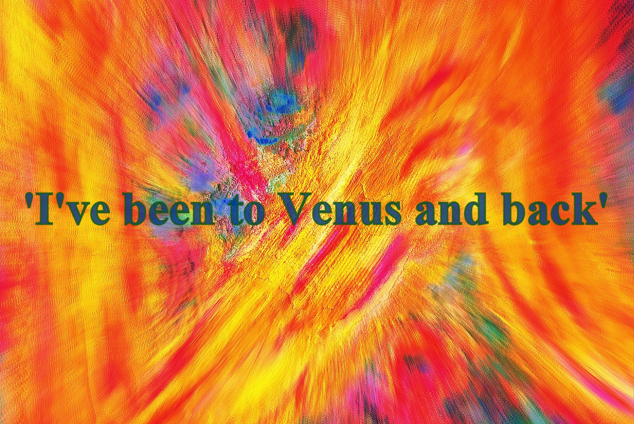 Ive been to Venus and back - Cosmic Art Card