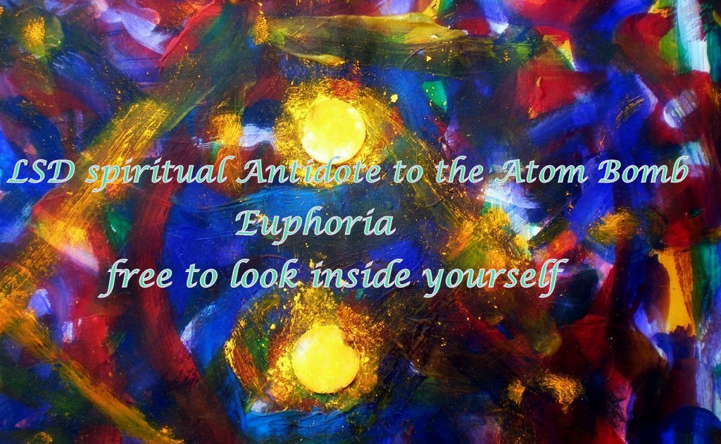 LSD spiritual Antidote to the Atom Bomb Euphoria free to look inside yourself - Cosmic Art Card