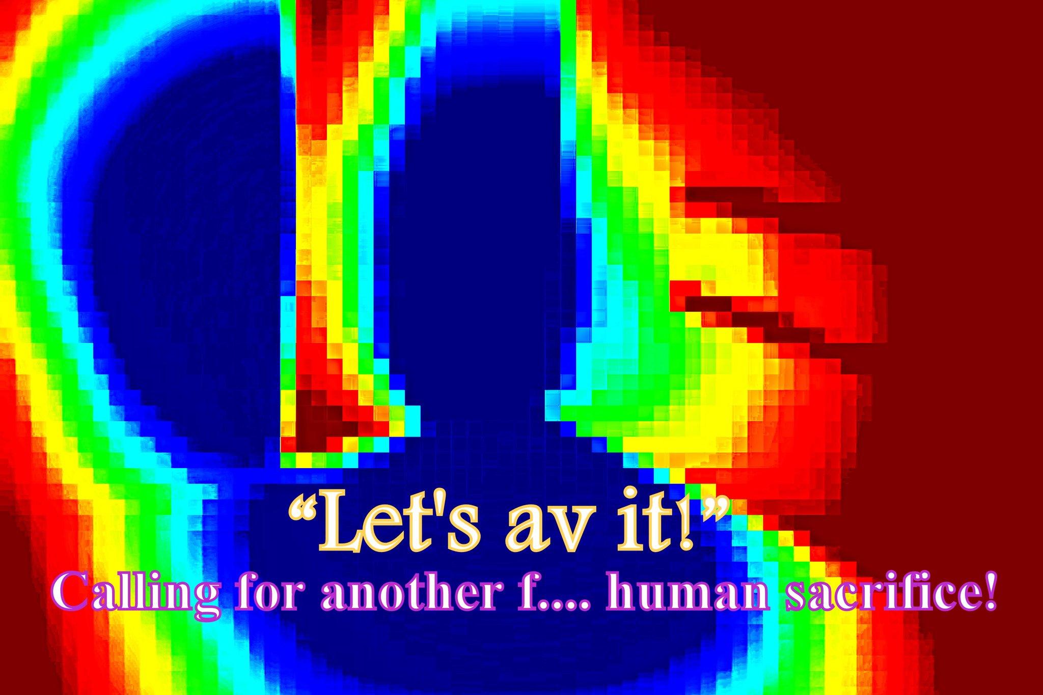 Lets av it Calling for another f.... human sacrifice - Cosmic Art Card