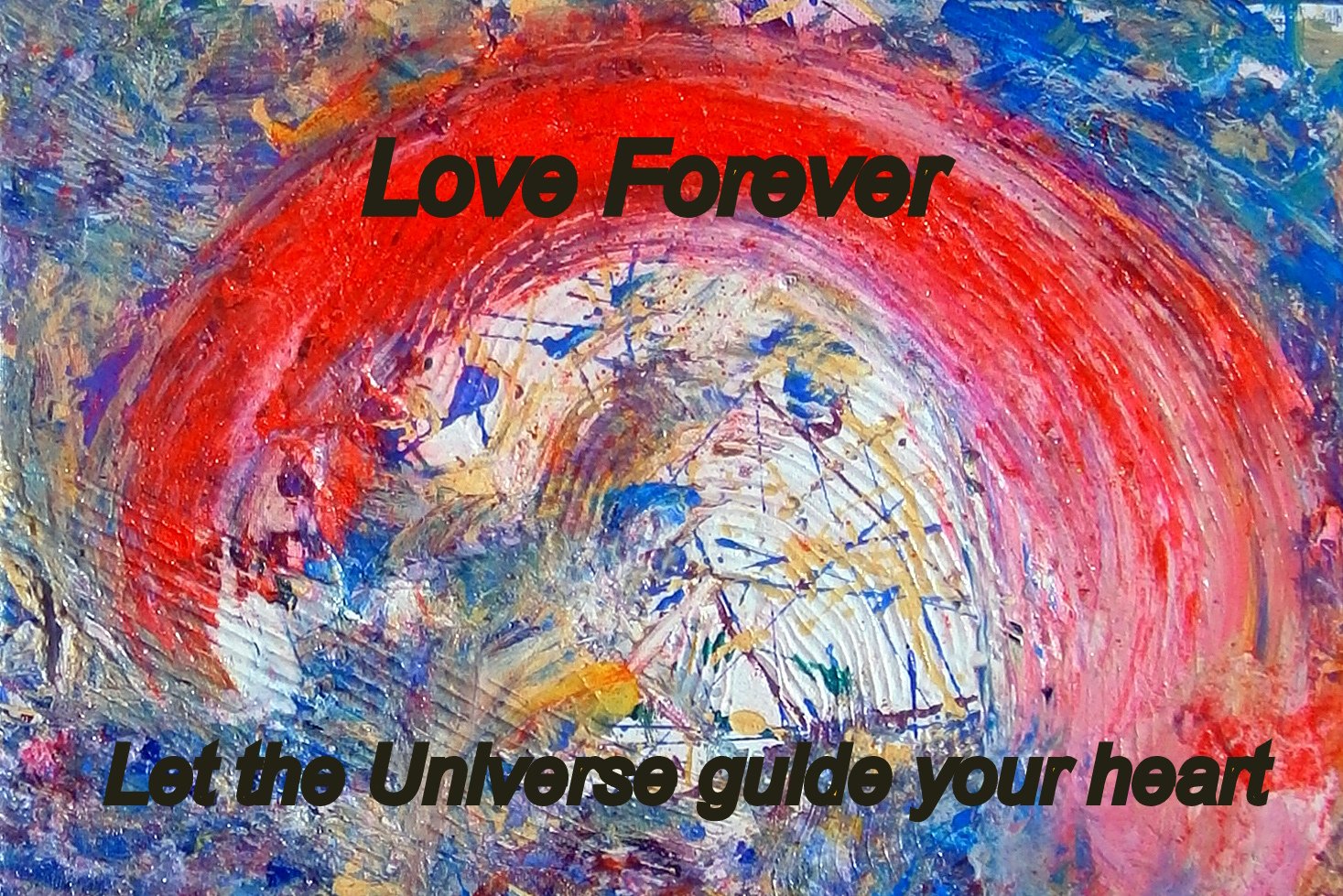 Love Forever Let the Universe gulde your heart - Cosmic Art Card depicting emotional essence