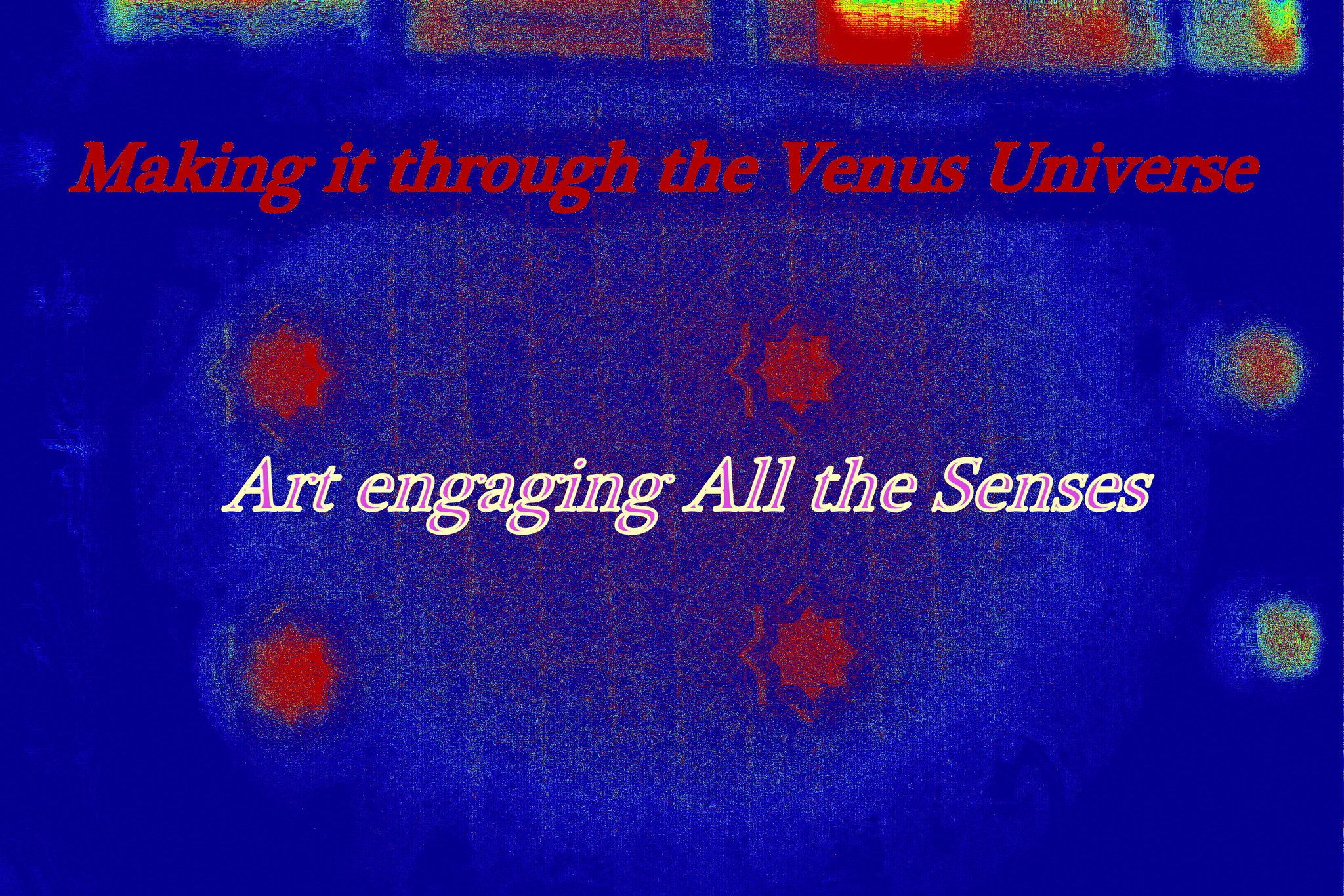 Making it through the Venus Universe Art engaging All the Senses - Cosmic Art Card