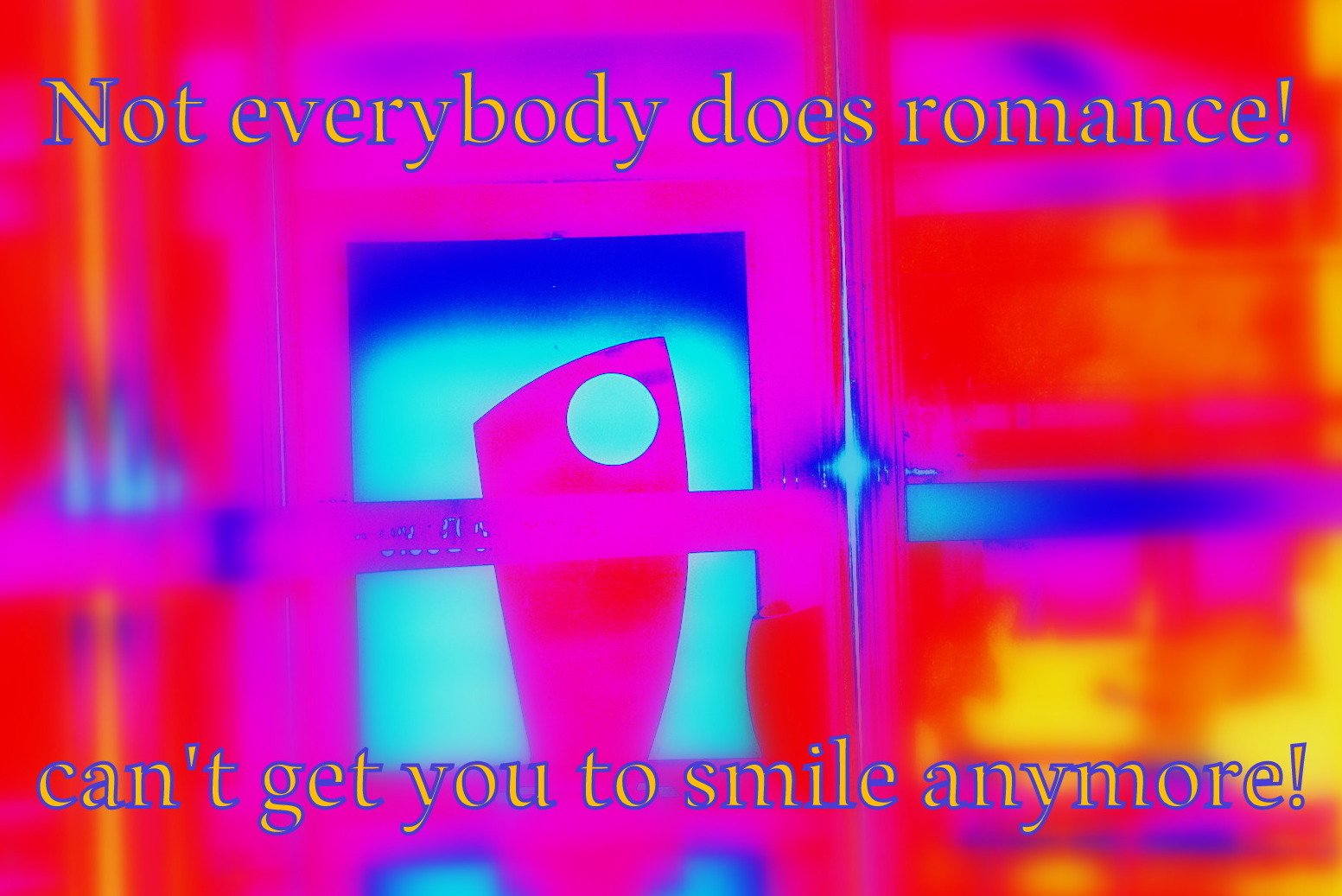 Not everybody does romance cant get you to smile anymore - Cosmic Art Card