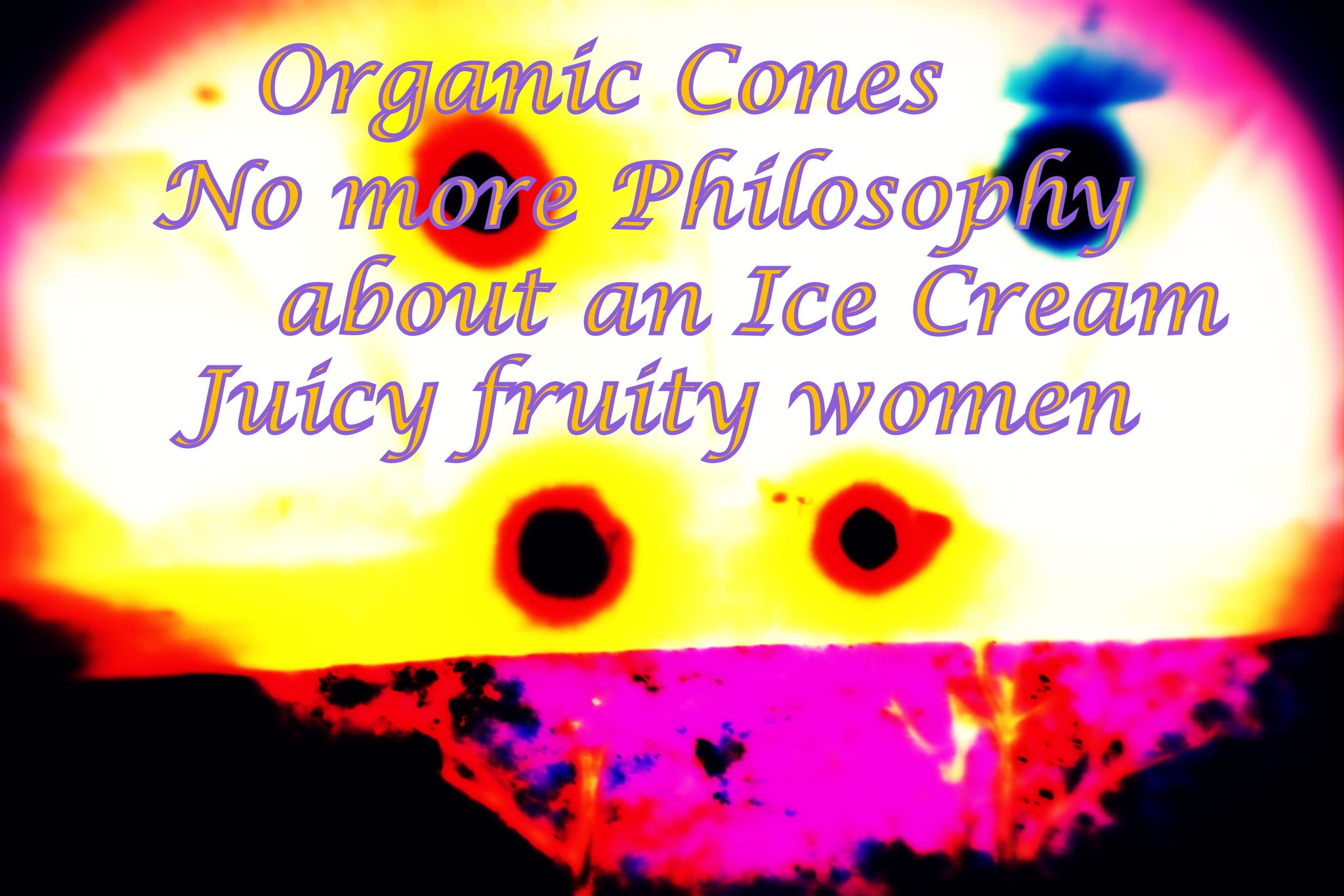 Organic Cones No more Philosophy about an Ice Cream Juicy fruity women - Cosmic Art Card