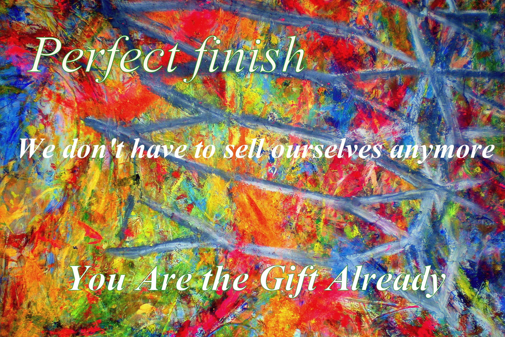 Perfect finish We dont have to sell ourselves anymore You Are the Gift Already - Cosmic Art Card