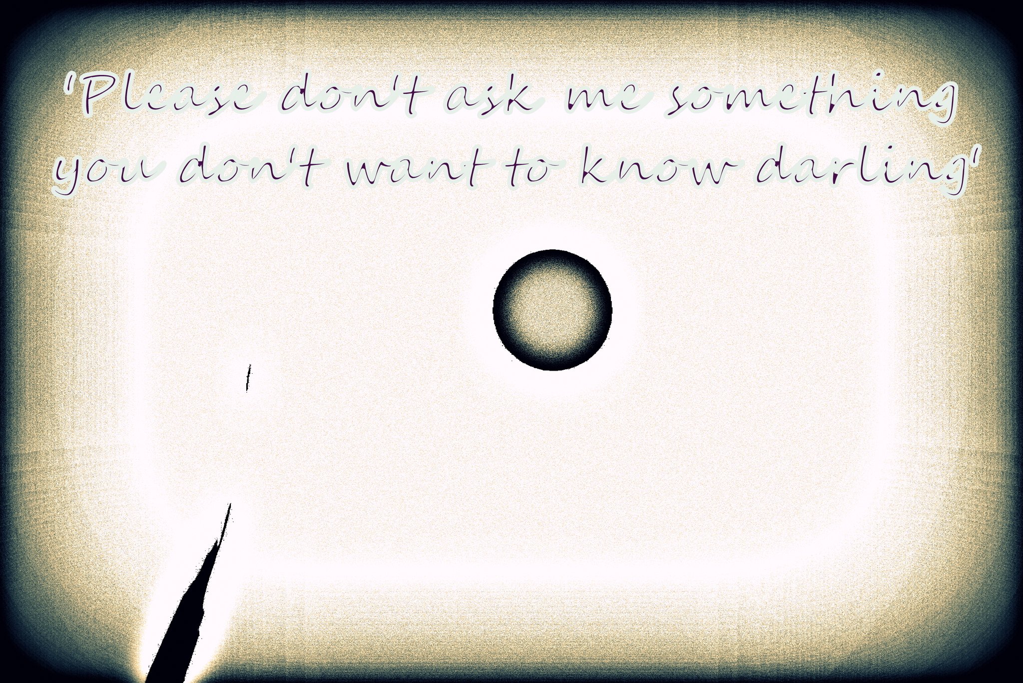 Please dont ask me something you dont want to know darling - Cosmic Art Card