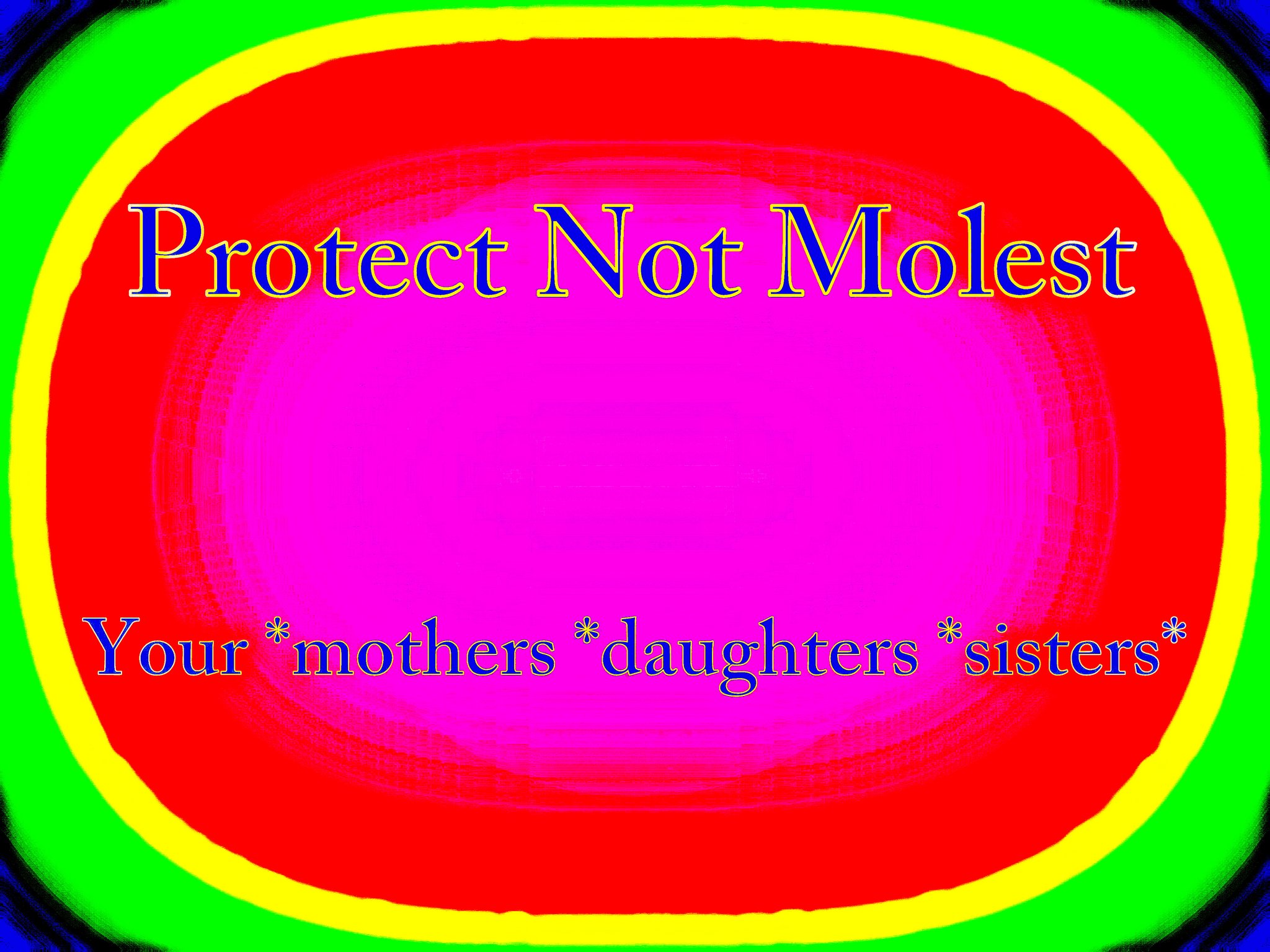 Protect Not Molest Your mothers daughters sisters - Cosmic Art Card