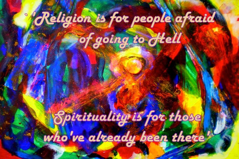 Religion is for people afraid of going to Hell Spirituality is for those whove already been there - Cosmic Art Card