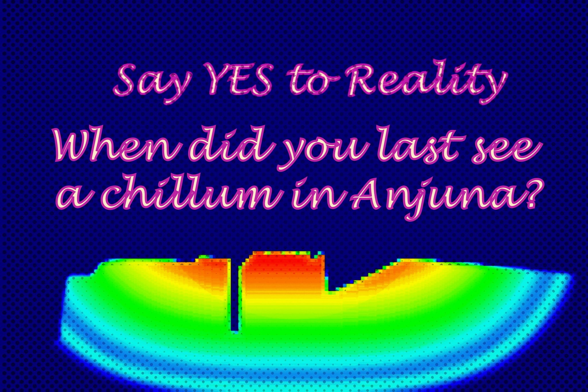 Say YES to Reality When did you last see a chillum in Anjuna - Cosmic Art Card