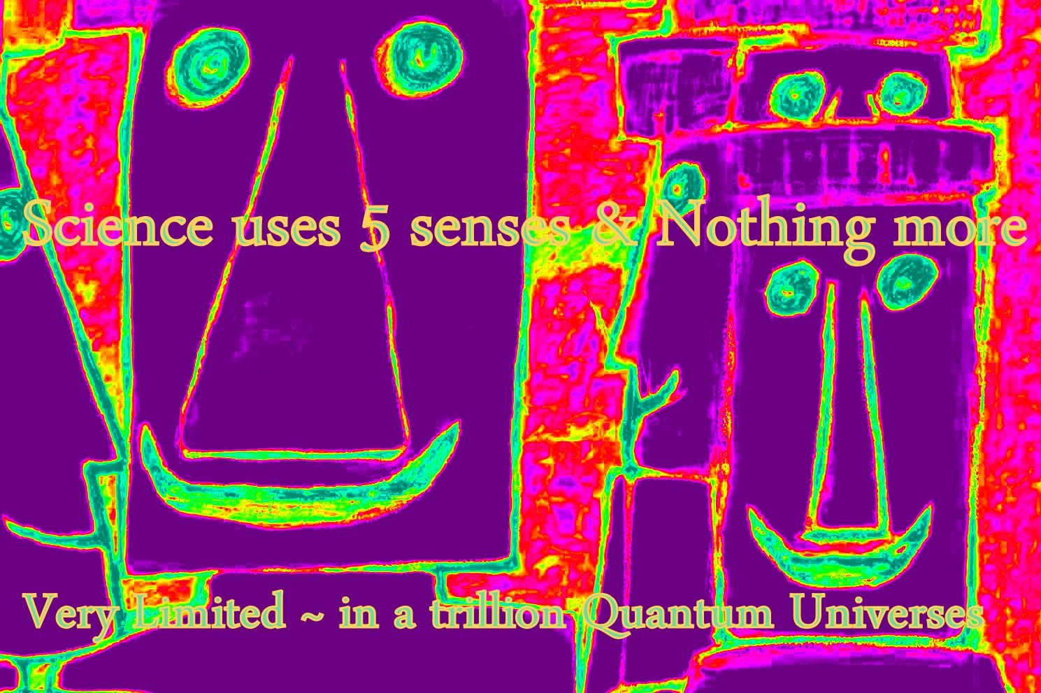 Science uses 5 senses Nothing more Very Limited in a trillion Quantum Universes - Cosmic Art Card