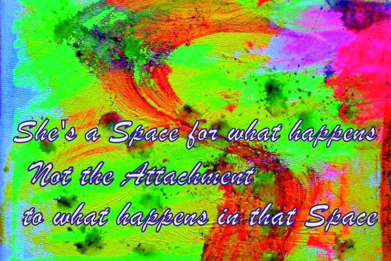 Shes a Space for what happens Not the Attachment to what happens in that Space - Cosmic Art Card featuring cosmic elements