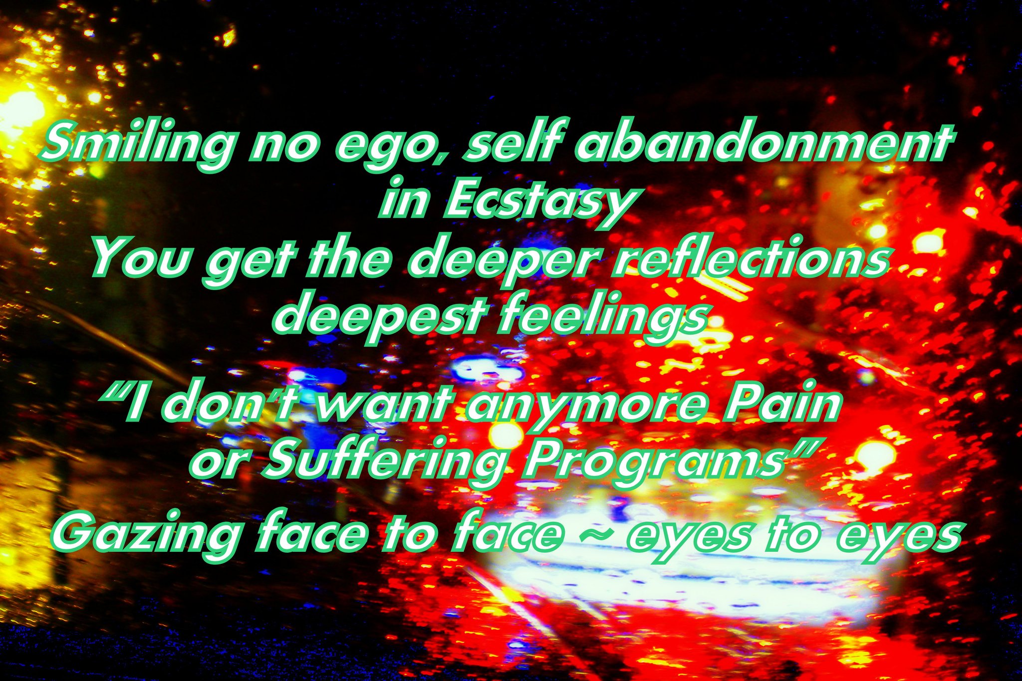 Smiling no ego self abandonment in EcstasyYou get the deeper reflections deepest feelings I dont wan - Art Card