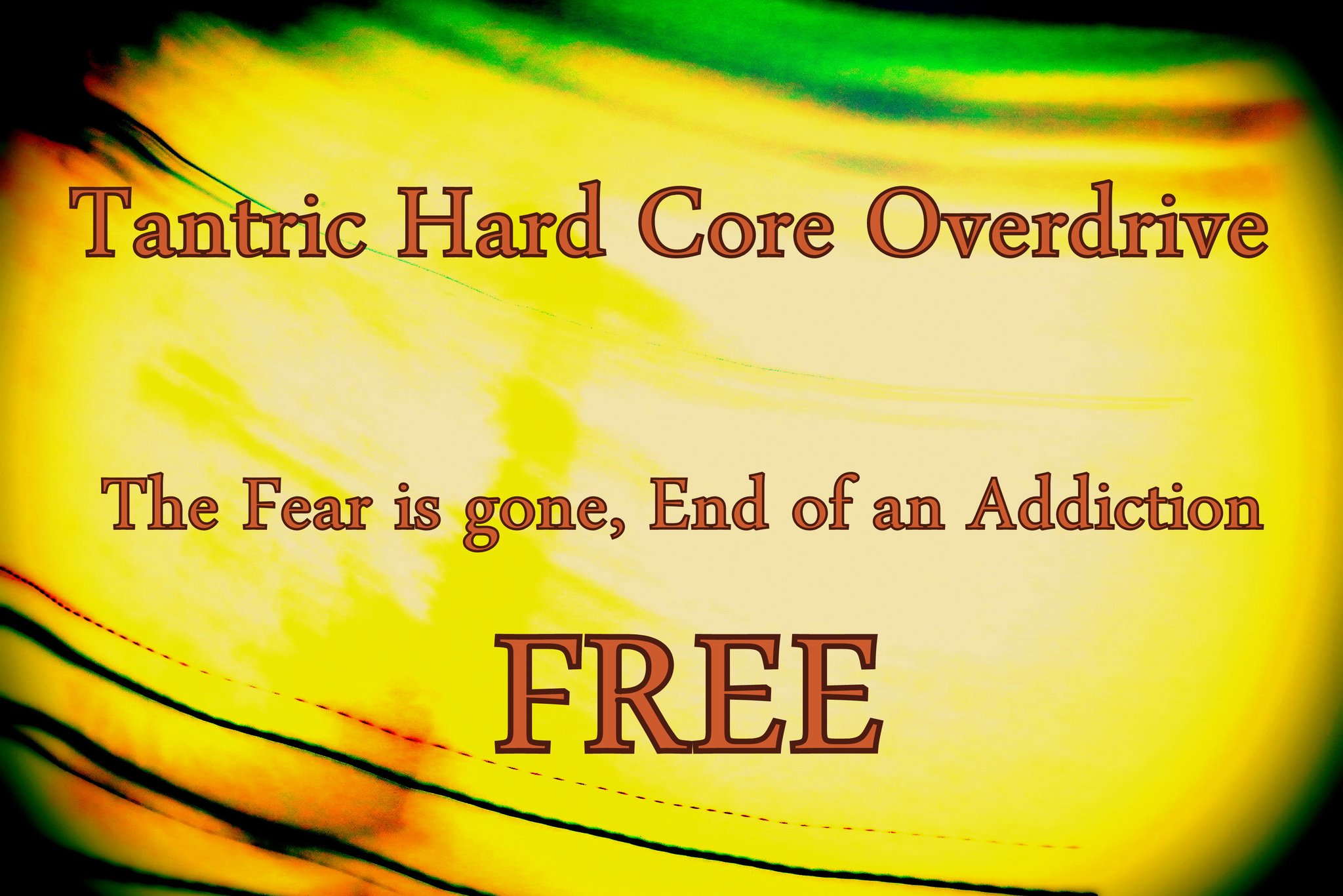 Tantric Hard Core Overdrive The Fear is gone End of an Addiction FREE - Cosmic Art Card