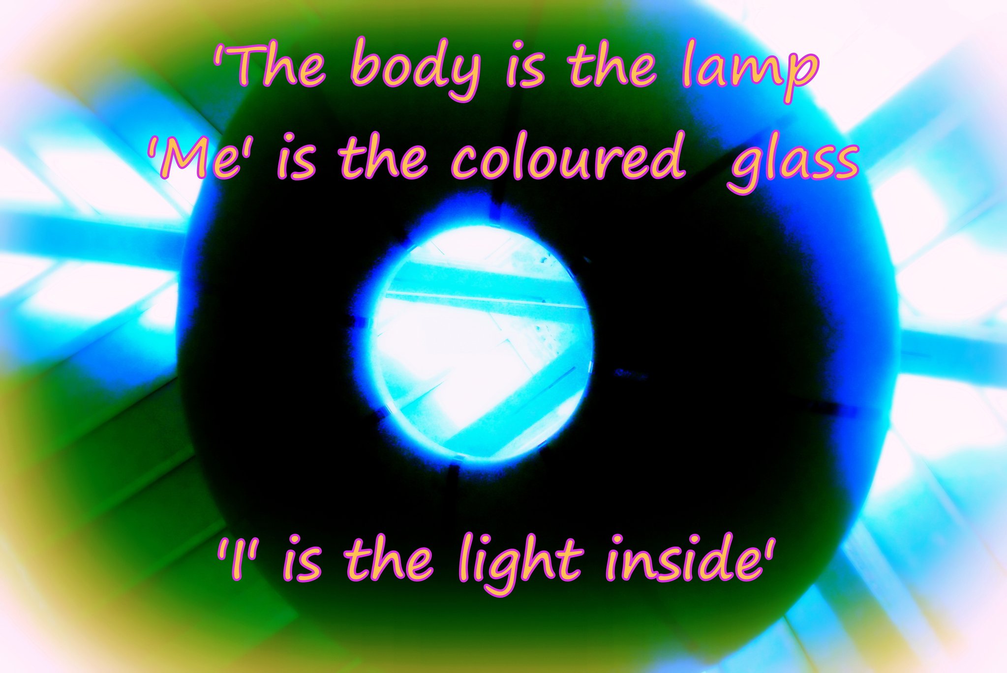 The body is the lamp The I is the coloured glass - Cosmic Art Card