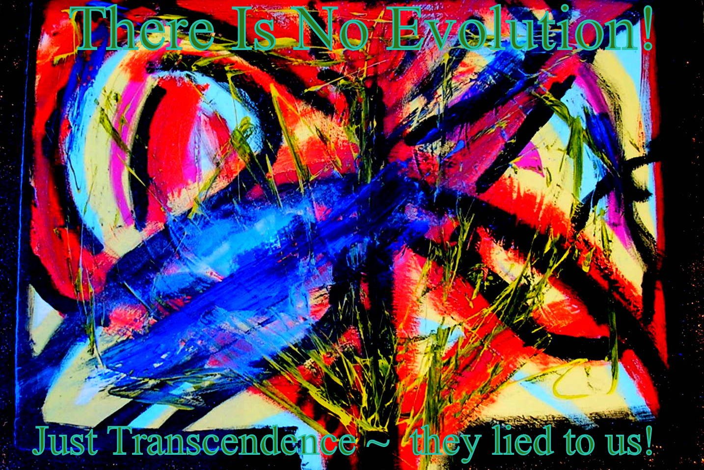 There Is No EvolutionJust Transcendence they lied to us - Cosmic Art Card