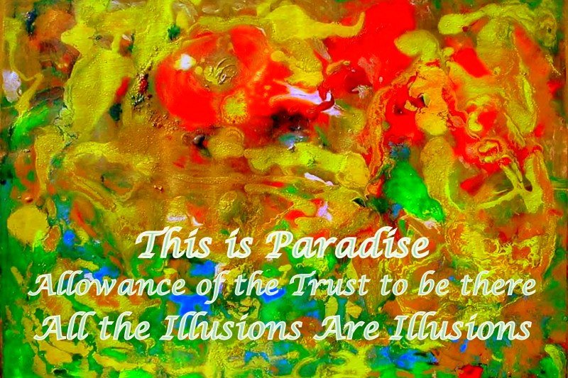 This is Paradise Allowance of the Trust to be there All the Illusions Are Illusions - Cosmic Art Card