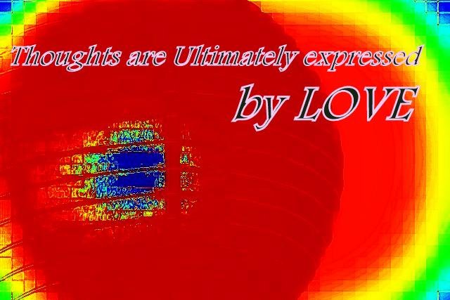 Thoughts are Ultimately expressedby LOVE - Cosmic Art Card depicting emotional essence