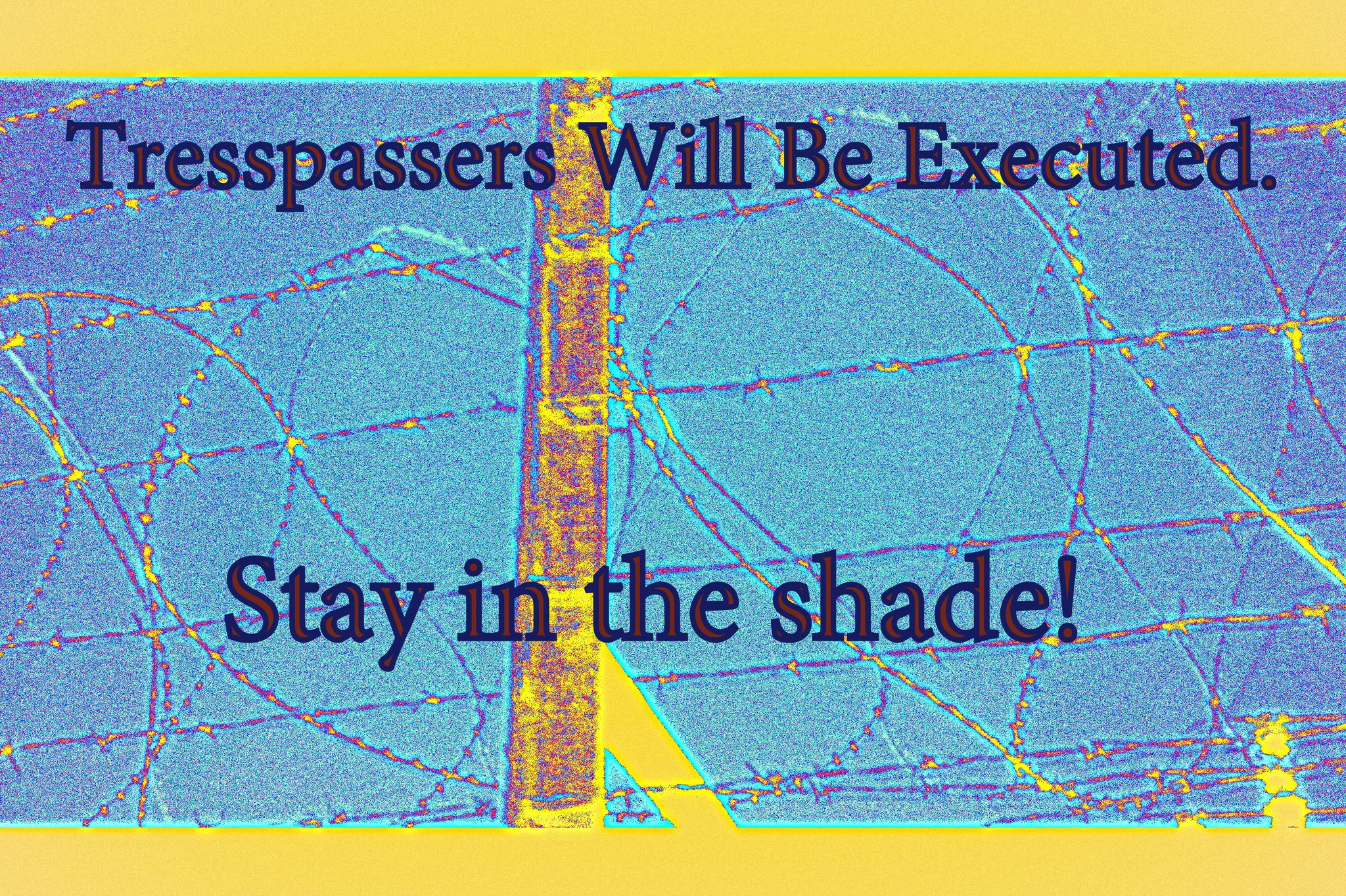 Tresspassers Will Be Executed. Stay in the shade - Cosmic Art Card