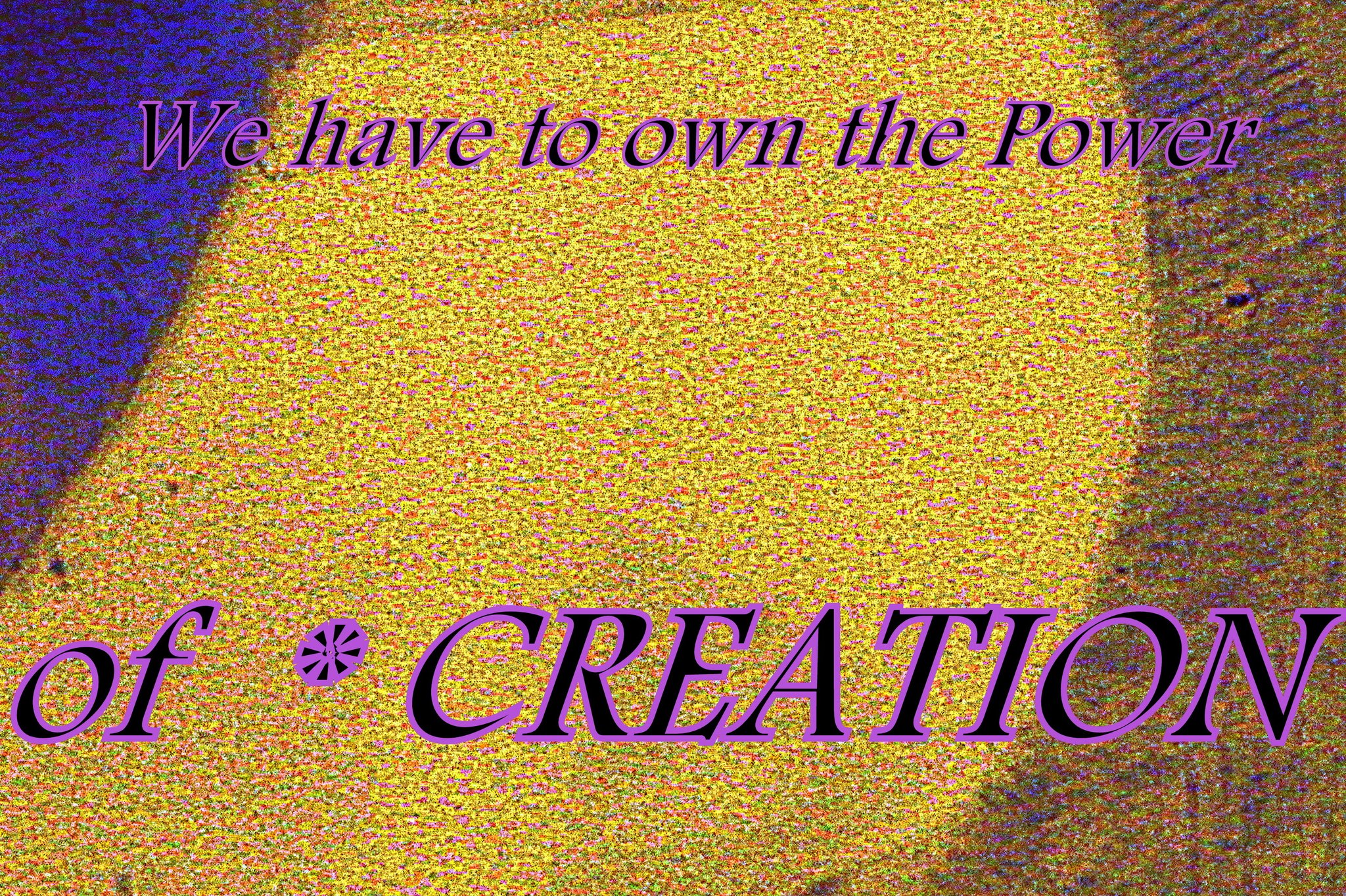 We have to own the Power of CREATION - Cosmic Art Card