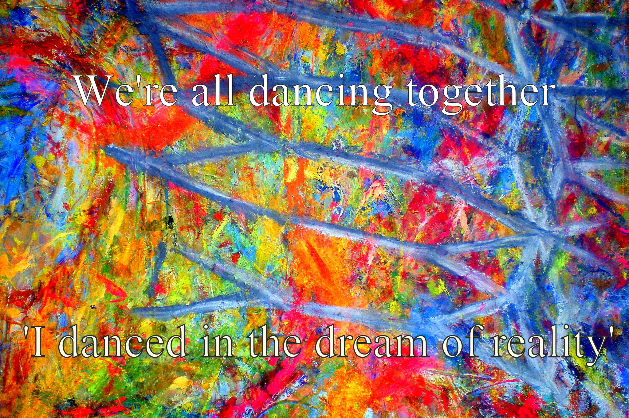 Were all dancing together I danced in the dream of reality - Cosmic Art Card