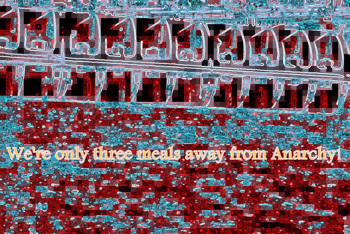 Were only three meals away from Anarchy - Cosmic Art Card