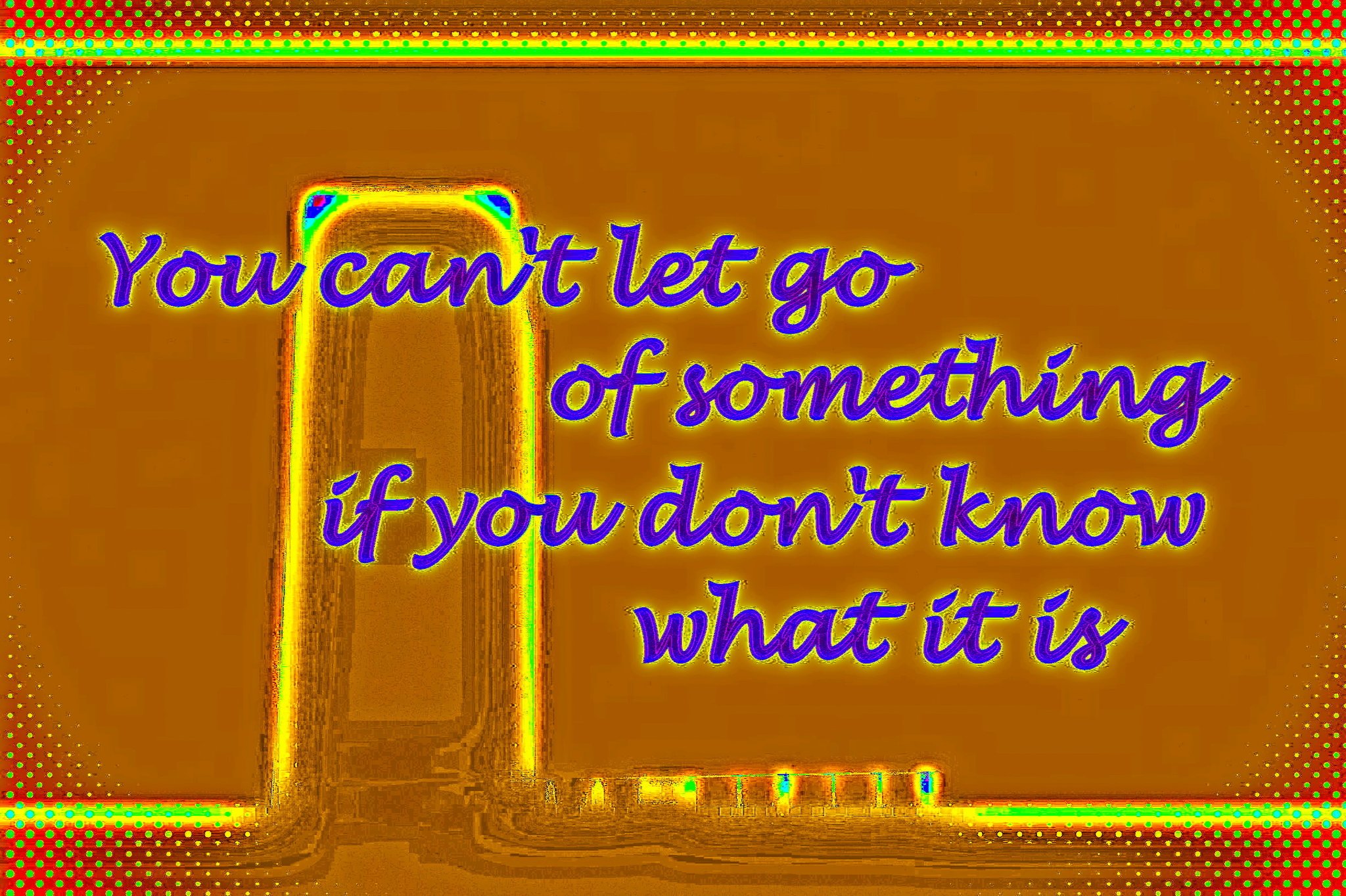 You cant let go of something if you dont know what it is - Cosmic Art Card