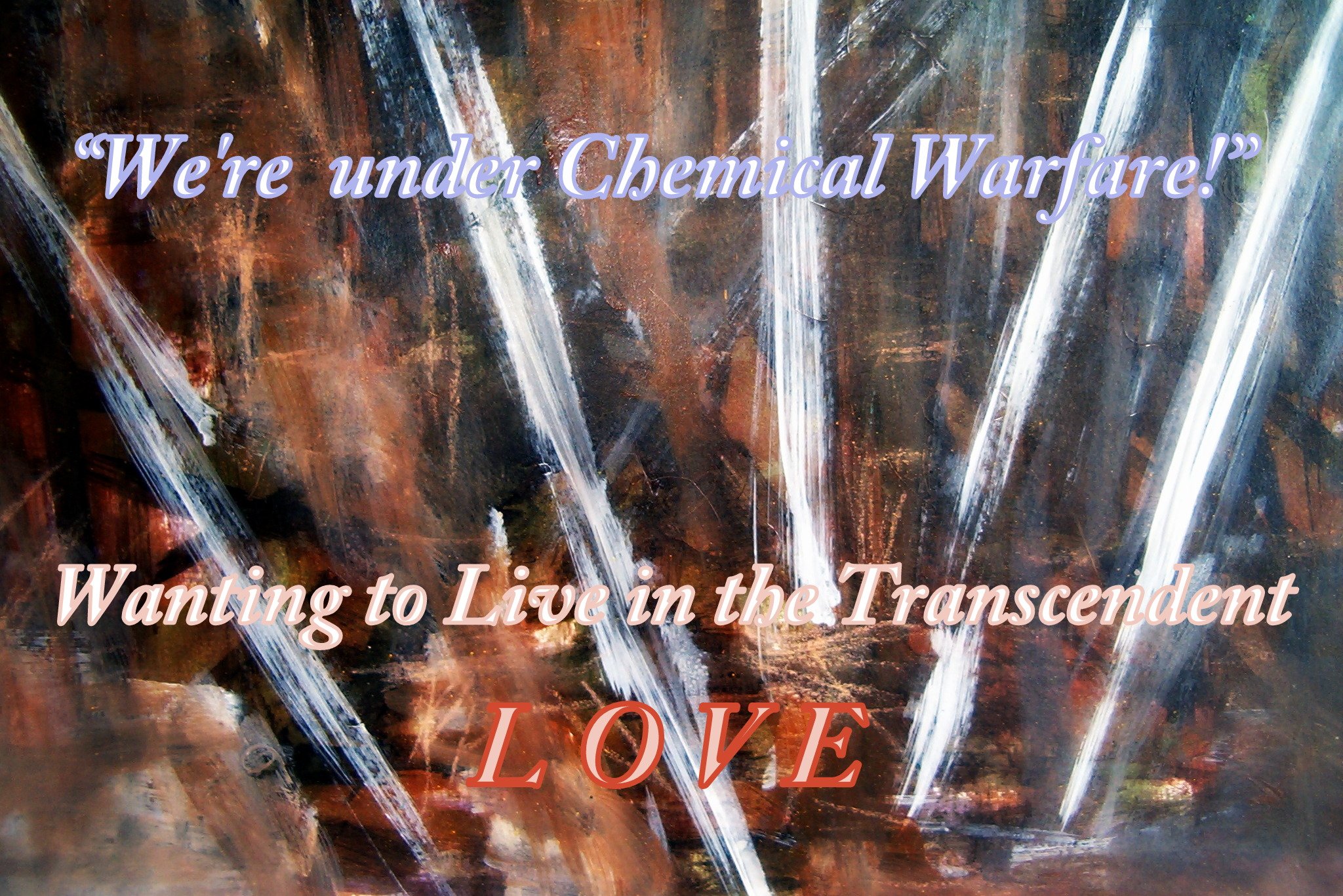 “Were under Chemical Warfare”Wanting to Live in the Transcendent LOVE - Cosmic Art Card depicting emotional essence